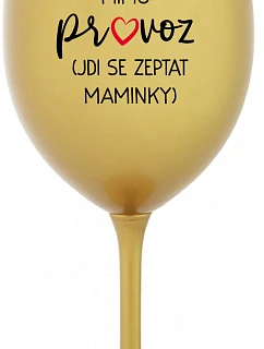 TÁTA MIMO PROVOZ (JDI SE ZEPTAT MAMINKY) - zlatá sklenice na víno 350 ml