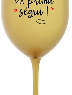 TVOJE SÉGRA MÁ PRIMA SÉGRU! - zlatá sklenice na víno 350 ml