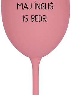 VEN AJ HEF TRÝ VAJNS, MAJ ÍNGLIŠ IS BEDR. - růžová sklenice na víno 350 ml