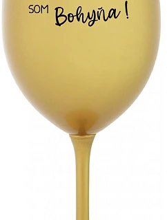 VÍNO JE NÁPOJ BOHOV. SOM BOHYŇA! - zlatý pohár na víno 350 ml