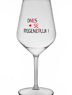 DNES SE REGENERUJI! - čirá nerozbitná sklenice na víno 470 ml