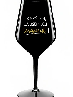 DOBRÝ DEN, JÁ JSEM JEJÍ TERAPEUT! - černá nerozbitná sklenice na víno 470 ml