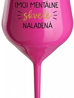 JSEM (MO)MENTÁLNE SKVELE NALADENÁ - růžový nerozbitný pohár na víno 470 ml