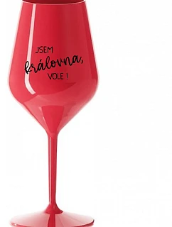 JSEM KRÁLOVNA, VOLE! - červená nerozbitná sklenice na víno 470 ml