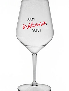 JSEM KRÁLOVNA, VOLE! - čirá nerozbitná sklenice na víno 470 ml