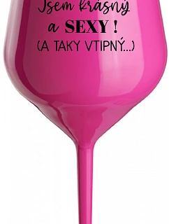 JSEM KRÁSNÝ A SEXY! (A TAKY VTIPNÝ...) - růžová nerozbitná sklenice na víno 470 ml