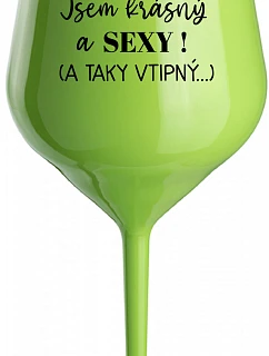 JSEM KRÁSNÝ A SEXY! (A TAKY VTIPNÝ...) - zelená nerozbitná sklenice na víno 470 ml