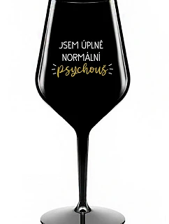 JSEM ÚPLNĚ NORMÁLNÍ PSYCHOUŠ - černá nerozbitná sklenice na víno 470 ml