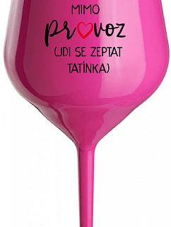 MÁMA MIMO PROVOZ (JDI SE ZEPTAT TATÍNKA) - růžová nerozbitná sklenice na víno 470 ml