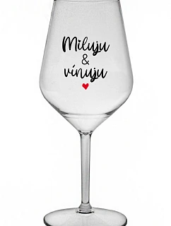 MILUJU & VÍNUJU - čirá nerozbitná sklenice na víno 470 ml