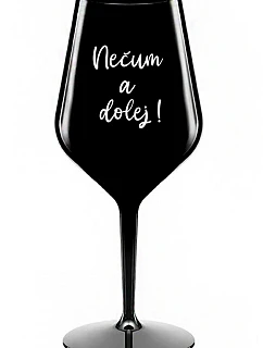 NEČUM A DOLEJ! - čierny nerozbitný pohár na víno 470 ml