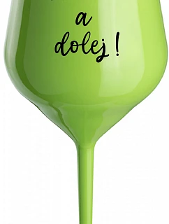 NEČUM A DOLEJ! - zelená nerozbitná sklenice na víno 470 ml