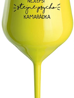 NEJLEPŠÍ STEJNĚ PSYCHO KAMARÁDKA - žlutá nerozbitná sklenice na víno 470 ml