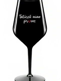 TATÍNEK MIMO PROVOZ - černá nerozbitná sklenice na víno 470 ml