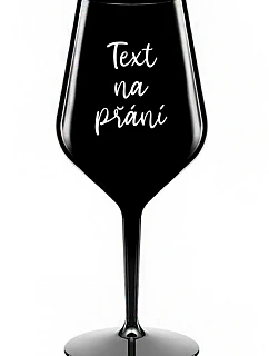 TEXT NA PŘÁNÍ - černá nerozbitná sklenice na víno 470 ml