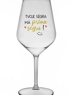 TVOJE SÉGRA MÁ PRIMA SÉGRU! - čirá nerozbitná sklenice na víno 470 ml