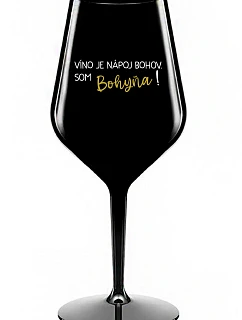 VÍNO JE NÁPOJ BOHOV. SOM BOHYŇA! - čierny nerozbitný pohár na víno 470 ml