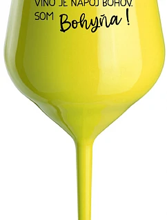 VÍNO JE NÁPOJ BOHOV. SOM BOHYŇA! - žltý nerozbitný pohár na víno 470 ml