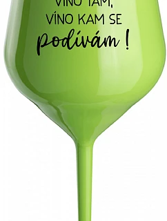 VÍNO SEM, VÍNO TAM, VÍNO KAM SE PODÍVÁM! - zelená nerozbitná sklenice na víno 470 ml