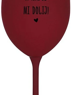 MOC NEČUM A RADŠI MI DOLIJ! - bordo sklenice na víno 350 ml
