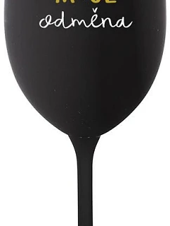 MOJE ODMĚNA - černá sklenice na víno 350 ml