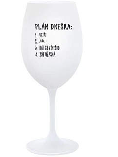 PLÁN DNEŠKA - VSTÁT - bílá sklenice na víno 350 ml