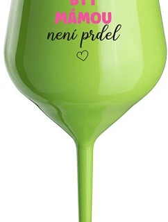 PROTOŽE BÝT MÁMOU NENÍ PRDEL - zelená nerozbitná sklenice na víno 470 ml