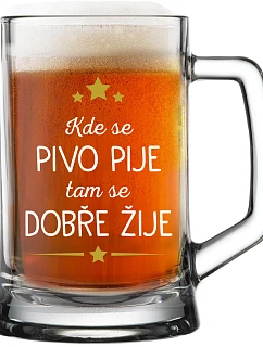 KDE SE PIVO PIJE, TAM SE DOBŘE ŽIJE - pivní sklenice 0,5 l
