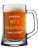 PROTOŽE BÝT MÁMOU NENÍ PRDEL - pivní sklenice 0,5 l