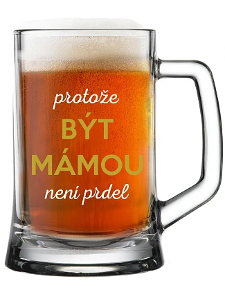 PROTOŽE BÝT MÁMOU NENÍ PRDEL - pivní sklenice 0,5 l