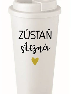 ZŮSTAŇ STEJNÁ - bílý termohrnek 475 ml