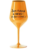 JSEM KRÁSNÝ A SEXY! (A TAKY VTIPNÝ...) - oranžová nerozbitná sklenice na víno 470 ml