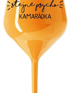 NEJLEPŠÍ STEJNĚ PSYCHO KAMARÁDKA - oranžová nerozbitná sklenice na víno 470 ml