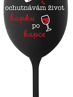OCHUTNÁVÁM ŽIVOT KAPKU PO KAPCE - černá sklenice na víno 350 ml