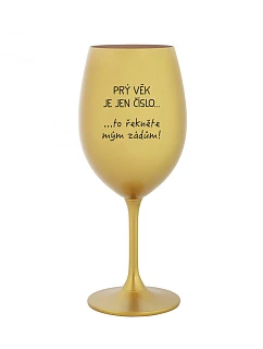 PRÝ VĚK JE JEN ČÍSLO - zlatá sklenice na víno 350 ml