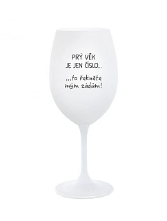 PRÝ VĚK JE JEN ČÍSLO - bílá sklenice na víno 350 ml
