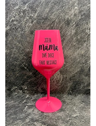 JSEM MÁMA, DVĚ DECI FAKT NESTAČÍ - růžová nerozbitná sklenice na víno 470 ml