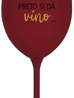 ...TATINKO JE MIMO, PRETO SI DÁ VÍNO... - bordovy pohár na víno 350 ml
