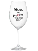 MÁMA MIMO PROVOZ (JDI SE ZEPTAT TATÍNKA) - čirá sklenice na víno 350 ml MÁMA MIMO PROVOZ (JDI SE ZEPTAT TATÍNKA) - čirá sklenice na víno 350 ml