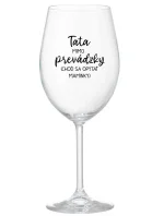 TATA MIMO PREVÁDZKY (CHOĎ SA OPÝTAŤ MAMINKY) - priehľadný pohár na víno 350 ml