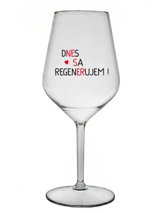 DNES SA REGENERUJEM! - priehľadný nerozbitný pohár na víno 470 ml