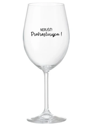 NERUŠIŤ! PROKRASTINUJEM! - priehľadný pohár na víno 350 ml