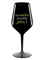 BÝTI MATKA JSOU NĚKDY JATKA! - černá nerozbitná sklenice na víno 470 ml