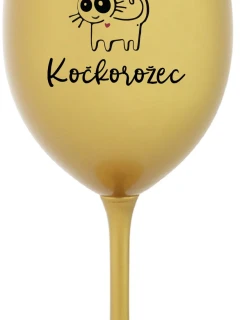 JSEM KOČKONALÁ. KOČKOROŽEC - zlatá sklenice na víno 350 ml