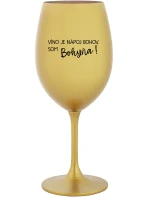 VÍNO JE NÁPOJ BOHOV. SOM BOHYŇA! - zlatý pohár na víno 350 ml