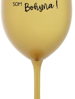 VÍNO JE NÁPOJ BOHOV. SOM BOHYŇA! - zlatý pohár na víno 350 ml