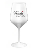 ...PROTOŽE BÝT DOKTOR NENÍ PRDEL... - bílá nerozbitná sklenice na víno 470 ml ...PROTOŽE BÝT DOKTOR NENÍ PRDEL... - bílá nerozbitná sklenice na víno 470 ml