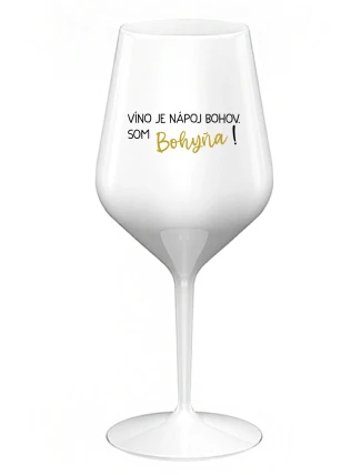 VÍNO JE NÁPOJ BOHOV. SOM BOHYŇA! - biely nerozbitný pohár na víno 470 ml