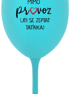 MÁMA MIMO PROVOZ (JDI SE ZEPTAT TATÍNKA) - tyrkysová sklenice na víno 350 ml