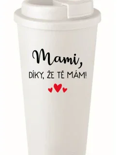 MAMI, DÍKY, ŽE TĚ MÁM! - bílý termohrnek 475 ml
